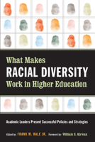 What Makes Racial Diversity Work in Higher Education: Academic Leaders Present Successful Policies and Strategies 1579220673 Book Cover