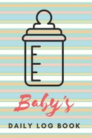 Baby's Daily Log Book: Register Activities, Daily Care, Record Sleep, Diapers, Feed. Perfect Gift For New Moms Or Nannies ( Newborn Baby's Schedule ) 1704306426 Book Cover