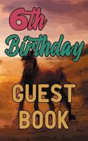 6th Birthday Guest Book: Happy 6 Sixth Birthday Horse Riding Celebration Message Logbook For Visitors Family and Friends To Write In Comments & Best Wishes Gift Log (Guestbook) 1090284675 Book Cover