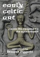 Early Celtic Art: From Its Origins to Its Aftermath 0202361861 Book Cover