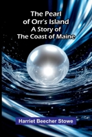 The Pearl of Orr's Island: A Story of the Coast of Maine 937536612X Book Cover