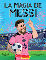 Messi's Magic: How Lionel Messi Became the Greatest Soccer Player of All Time (SP TK) (Spanish Edition) B0FK1ZB1DB Book Cover