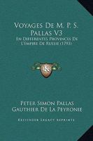 Voyages De M. P. S. Pallas V3: En Differentes Provinces De L'Empire De Russie 116606333X Book Cover