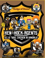 S.C.I.S. Soul Chicken in Sandals "BADGE OF HONOR" HEN-HOCK AGENTS B08QBRGLJQ Book Cover