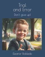 Trial and Error: Don't give up! B0CDYRDNK5 Book Cover
