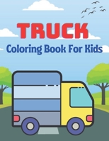 Truck Coloring Book For Kids: A Beautiful coloring books kids activity B08Y4HB661 Book Cover