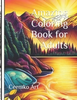 Amazing Coloring Book for Adults: Features 60 amazing and relaxing images to be colored B0C47YZXQG Book Cover