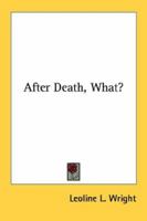After Death, What? 1163190470 Book Cover