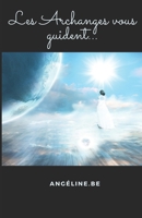 Les Archanges vous guident... B09WJ47J2L Book Cover