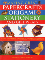 Making Great Papercrafts, Origami, Stationery and Gift Wraps 0754813932 Book Cover