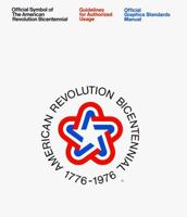 Official Symbol of the American Revolution Bicentennial: Guidelines for Authorized Usage: Official Graphics Standards Manual 0692774688 Book Cover