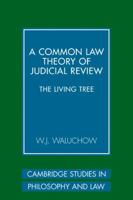 A Common Law Theory of Judicial Review: The Living Tree (Cambridge Studies in Philosophy and Law) 052112266X Book Cover