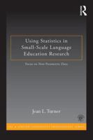 Using Statistics in Small-Scale Language Education Research: Focus on Non-Parametric Data 0415819938 Book Cover