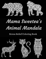 Mama Sweetea's Animal Mandala Stress Relief Coloring Book B09CHCQBNH Book Cover