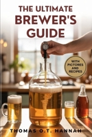 THE ULTIMATE BREWER’S GUIDE: Learn to Use Your Hydrometer to Perfect Beer, Wine, Mead & Kombucha at Home B0FVVKVG78 Book Cover