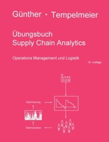 Übungsbuch Supply Chain Analytics: Operations Management und Logistik (German Edition) 3751955798 Book Cover