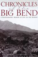 Chronicles of the Big Bend: A Photographic Memoir of Life on the Border 0876112610 Book Cover