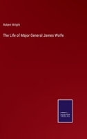 The Life of Major-General James Wolfe: Founded on Original Documents 1015807240 Book Cover