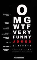 Funny Jokes: Ultimate LoL Edition (Jokes, Dirty Jokes, Funny Anecdotes, Best jokes, Jokes for Adults) 1535351977 Book Cover