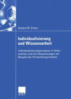 Individualisierung und Wissensarbeit: Individualisierungsprozesse in Unternehmen und ihre Auswirkungen am Beispiel der Personalorganisation 3824407833 Book Cover