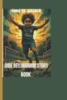 Jude Bellingham Story Book: The Boy Who Chased His Football Dreams B0F31HYVHL Book Cover