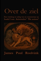 Over de ziel: Een vertaling en uitleg van en commentaar op boek I van Aristoteles’ ‘De anima’ (Reeks Asklepios Mundi) (Dutch Edition) B0H3H1JT2N Book Cover