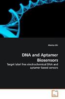 DNA and Aptamer Biosensors: Target label free electrochemical DNA and aptamer based sensors 3639166752 Book Cover