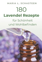180 Lavendelöl Rezepte für Schönheit und Wohlbefinden (German Edition) B0GKN9YKLG Book Cover