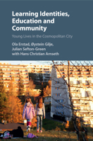 Learning Identities, Education and Community: Young Lives in the Cosmopolitan City 1107625211 Book Cover