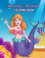 Marvelous Mermaid Coloring Book: Easy Educational Coloring Pages of Beautiful Mermaids for Girls Ages 4-8 B088N3WB75 Book Cover