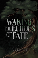Waking the Echoes of Fate (The Saga of Ash and Oaths) B0FQGG5S9C Book Cover