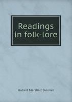 Readings in Folk-Lore: Short Studies in the Mythology of America, Great Britain, the Norse Countries, Germany, India, Syria, Egypt, and Persia B0BM8DR59K Book Cover