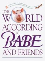 The World According to Babe and Friends (Life Favors(TM)) 0679894470 Book Cover