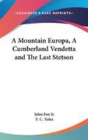 A Mountain Europa: A Cumberland Vendetta ; the Last Stetson 1434476170 Book Cover