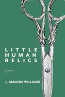 Little Human Relics: Poems 0692685804 Book Cover