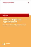 UNICEF: Caught in a Hypocrisy Loop: The Institutionalization of Organized Hypocrisy in the United Nations Children's Fund 384873947X Book Cover