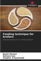 Feeding technique for broilers: Alternating rations of corn, millet or sorghum 6205876876 Book Cover