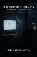 Performative Humanity: The Systemic Erasure of Dignity B0H872PQKL Book Cover