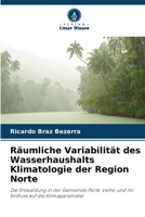 Räumliche Variabilität des Wasserhaushalts Klimatologie der Region Norte: Die Entwaldung in der Gemeinde Porto Velho und ihr Einfluss auf die Klimaparameter (German Edition) 6206812154 Book Cover