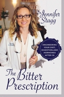 The Bitter Prescription: Engineering Your Diet, Digestion, and Hormones After 35 1642932825 Book Cover