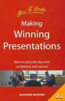 Making Winning Presentations: How to Carry the Day with Confidence and Success 185703497X Book Cover