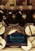 Bristol, Rhode Island: Volume II (Images of America: Rhode Island) 0752412094 Book Cover