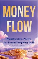 Money Flow: Manifestation Poetry for Instant Frequency Shift (Bilingual English–Chinese Visual Edition): ???:????????? 0473769263 Book Cover