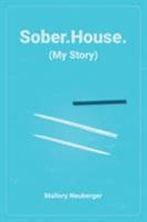 Sober.House. (My Story) 1644623935 Book Cover