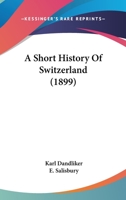 A Short History Of Switzerland 1015516173 Book Cover