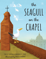 The Seagull on the Chapel: A Story of Value and Worth B0FNKJ45PQ Book Cover