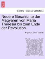 Neuere Geschichte der Magyaren von Maria Theresia bis zum Ende der Revolution. VIERTER BAND 1241459614 Book Cover