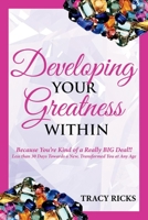 Developing Your Greatness Within: Because You're Kind of a Really BIG Deal!! 1098344324 Book Cover