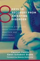 8 Keys to Recovery from an Eating Disorder: Effective Strategies from Therapeutic Practice and Personal Experience 0393706958 Book Cover