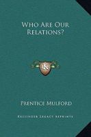 Who Are Our Relations? 1425317456 Book Cover